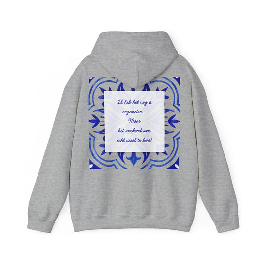 Unisex Hooded Sweatshirt - 'Het weekend was te kort'